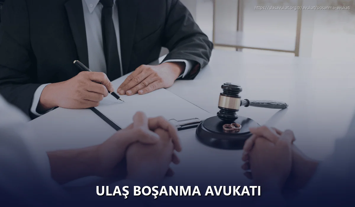 Ulaş Boşanma Avukatı