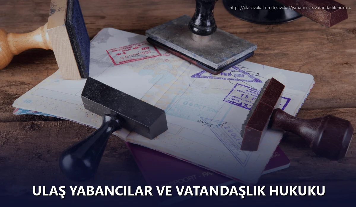 Ulaş Yabancılar ve Vatandaşlık Hukuku